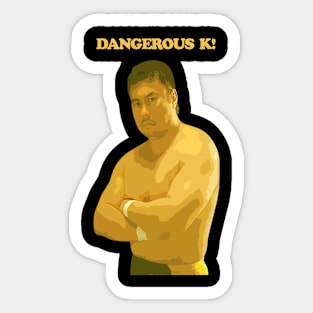 Toshiaki Kawada, Dangerous K! Sticker